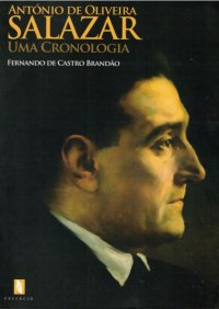 António Oliveira Salazar - Uma cronologia